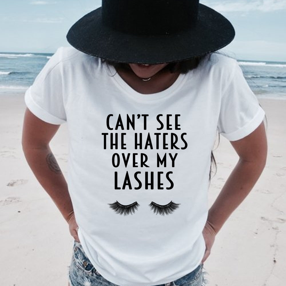 Cant See The Haters Over My Lashes T-shirt