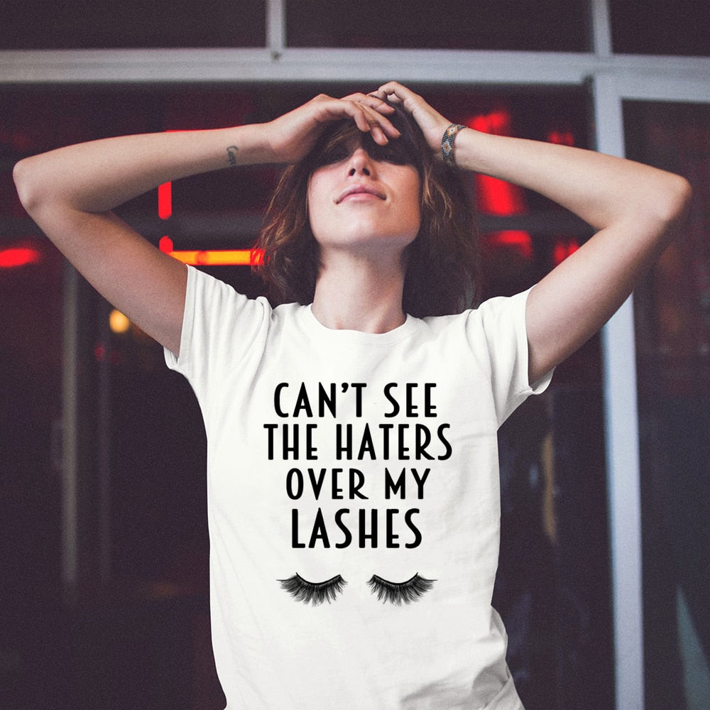 Cant See The Haters Over My Lashes T-shirt